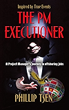 THE PM EXECUTIONER: A Project Manager's Journey in Offshoring Jobs