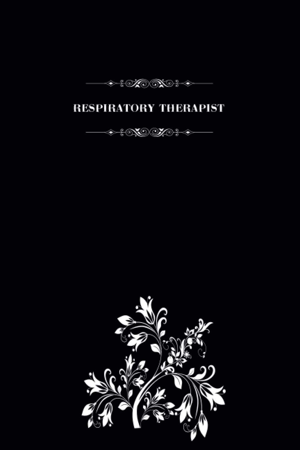 Respiratory Therapist: Blank Lined Notebook for Respiratory Therapists, Journal for Writing and Organizing Daily Stuff, Respiratory Therapist Gift Notebook, 6" x 9" Respiratory Therapist Journal.