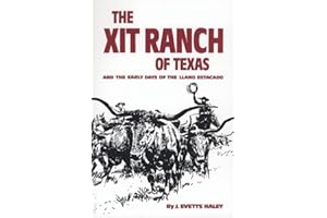The XIT Ranch of Texas and the Early Days of the Llano Estacado (Volume 34) (The Western Frontier Library Series)