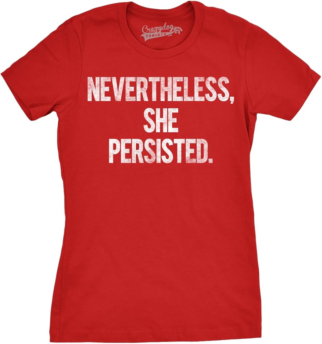 Womens Nevertheless She Persisted Funny Political Adult Sarcastic Humor T Shirt: Clothing