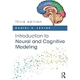 Introduction to Neural and Cognitive Modeling: 3rd Edition