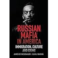 Russian Mafia in America: Immigration, Culture and Crimes