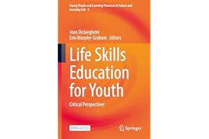 Life Skills Education for Youth: Critical Perspectives (Young People and Learning Processes in School and Everyday Life Book 