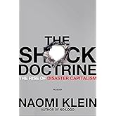 The Shock Doctrine: The Rise of Disaster Capitalism