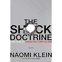 The Shock Doctrine: The Rise of Disaster Capitalism