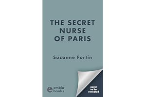 The Secret Nurse of Paris: A heart-wrenching and completely unforgettable WW2 historical fiction novel (Sisters of the Resist