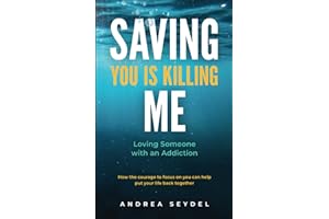Saving You Is Killing Me: Loving Someone With An Addiction