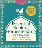 The Essential Book of Homesteading: The Ultimate Guide to Sustainable Living (Homemade Living) by Ashley English