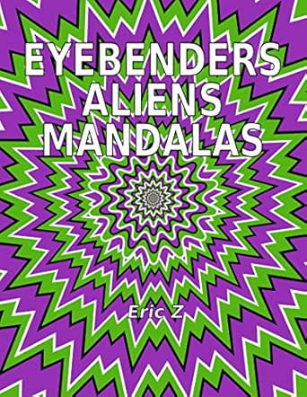 Download Eye Benders Aliens And Mandalas Eye Benders Aliens Ufos Mandalas Pyramids And Optical Illusions By Eric Z Book 1 Kindle Edition By Z Eric Children Kindle Ebooks Amazon Com
