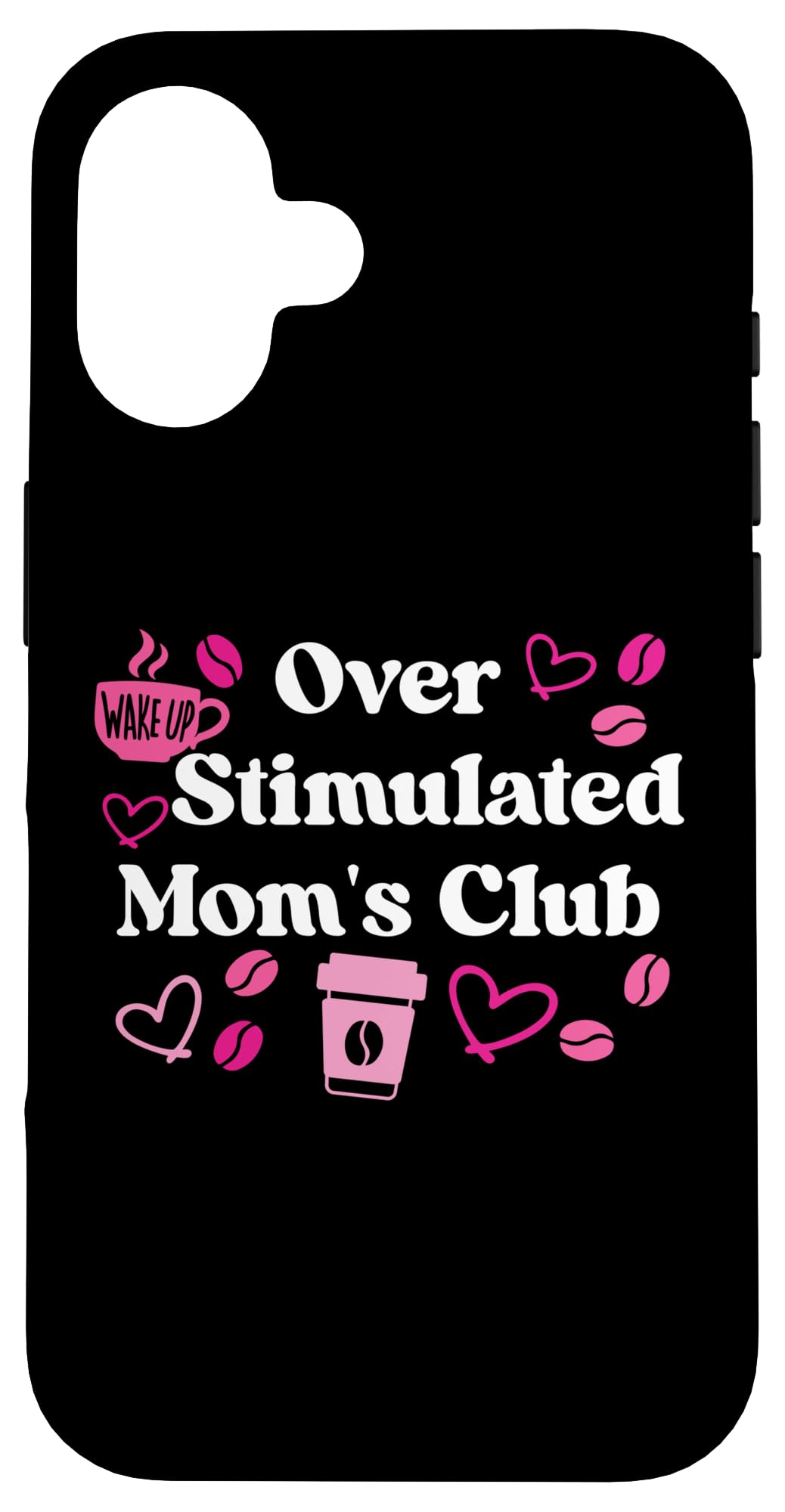 Overstimulated Moms Club Coffee Mom Sippy Cup Mom's Fuel Case for iPhone 16