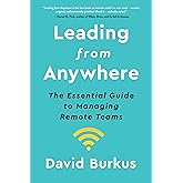 Leading From Anywhere: The Essential Guide to Managing Remote Teams
