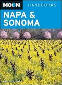 Moon Napa Amp Sonoma Moon Handbooks By Philip Goldsmith