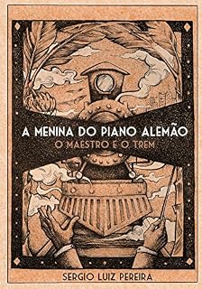 Livro A Menina do Piano Alemao - O Maestro e o Trem