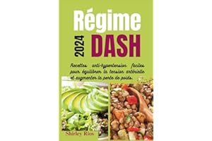 Régime DASH 2024: Recettes anti-hypertension faciles pour équilibrer la tension artérielle et augmenter la perte de poids.