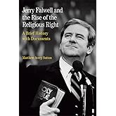 Jerry Falwell and the Rise of the Religious Right: A Brief History with Documents (The Bedford Series in History and Culture)