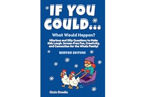 If You Could... What Would Happen? Winter Edition: Hilarious and Silly Questions to Make Kids Laugh. Screen-Free Fun, Creativ