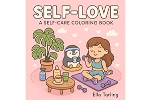 SELF-LOVE: A Cute & Cozy Self-Care Coloring Book for Girls and Adults
