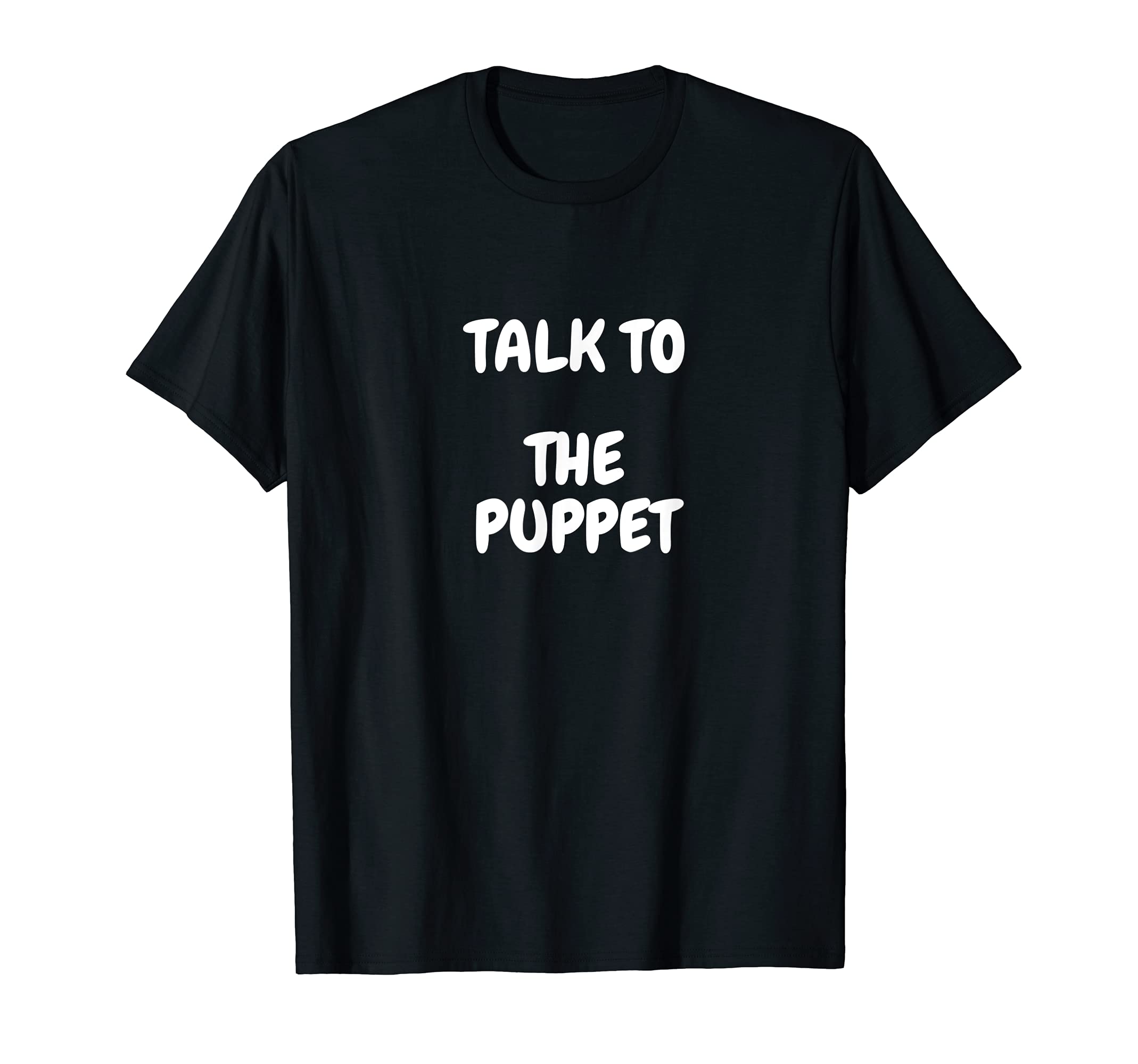 Talk to the Puppet T-Shirt