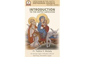 Catechism of the Coptic Orthodox Church - Volume 1 Book 1: Introduction to the Coptic Catechism
