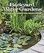 Backyard Water Gardens: How to Build, Plant & Maintain Ponds, Streams & Fountains by Veronica Fowler