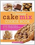 The Ultimate Cake Mix Cookie Book: More Than 375 Delectable Cookie Recipes That Begin with a Box of The Ultimate Cake Mix Cookie Book: More Than 375 Delectable Cookie Recipes That Begin with a Box of