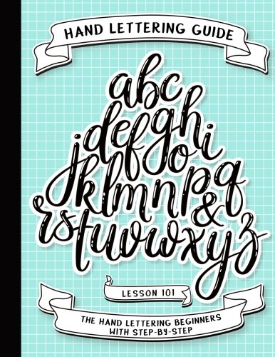 Hand Lettering Guide: Basic Hand Lettering Beginners Book - (Guide to hand lettering calligraphy to Intermediate) Free Hand Lettering Alphabet Style Step by Step 101