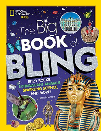 The Big Book of Bling: Ritzy rocks, extravagant animals, sparkling science, and more!