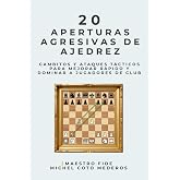 20 Aperturas Agresivas de Ajedrez: Gambitos y ataques t&aacute;cticos para mejorar r&aacute;pido y dominar a jugadores de club (Spanish Edition)
