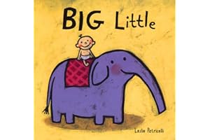 Big Little: (A Playful Concept Book of Opposites for Babies and Toddlers) (Leslie Patricelli Board Books)
