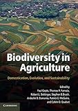Biodiversity in Agriculture: Domestication, Evolution, and Sustainability