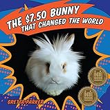The $7.50 Bunny That Changed The World by Gretta Parker