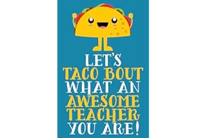 Let's Taco Bout What An Awesome Teacher You Are!: Cute Blank Lined Notebook Journal For End of Year Appreciation Gifts, Lesson Plans, or Meeting Notes