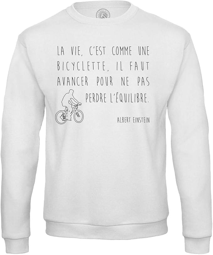 Fabulous Sweat Shirt Homme Citations Celebres Albert Einstein La Vie C Est Comme Une Bicyclette Il Faut Avancer Pour Ne Pas Perdre L Equilibre Fabulous Wolrd Amazon Fr Vetements Et Accessoires