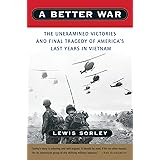 A Better War: The Unexamined Victories and Final Tragedy of America's Last Years in Vietnam