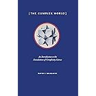 The Complex World: An Introduction to the Foundations of Complexity Science
