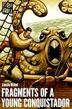 Fragments of a Young Conquistador (Kindle Single) (A Short Story) by Lincoln Michel