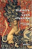 Histoire de Lyon illustree (French Edition) by