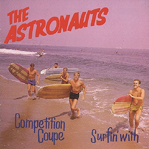 The Astronauts - Competition Coupe / Surfin