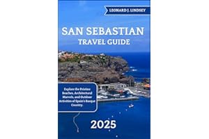 San Sebastian Travel Guide 2025: Explore the Pristine Beaches, Architectural Marvels, and Outdoor Activities of Spain's Basque Country. (Explore Like a Local)