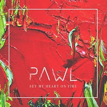 Set My Heart On Fire By Pawl On Amazon Music Amazon Com