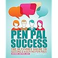 Pen Pal Success: The Ultimate Guide to Getting & Keeping Pen Pals