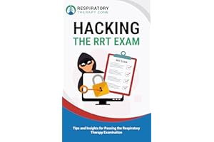 Hacking the RRT Exam: Tips and Insights for Passing the Respiratory Therapy Examination