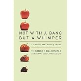 Not With a Bang But a Whimper: The Politics and Culture of Decline