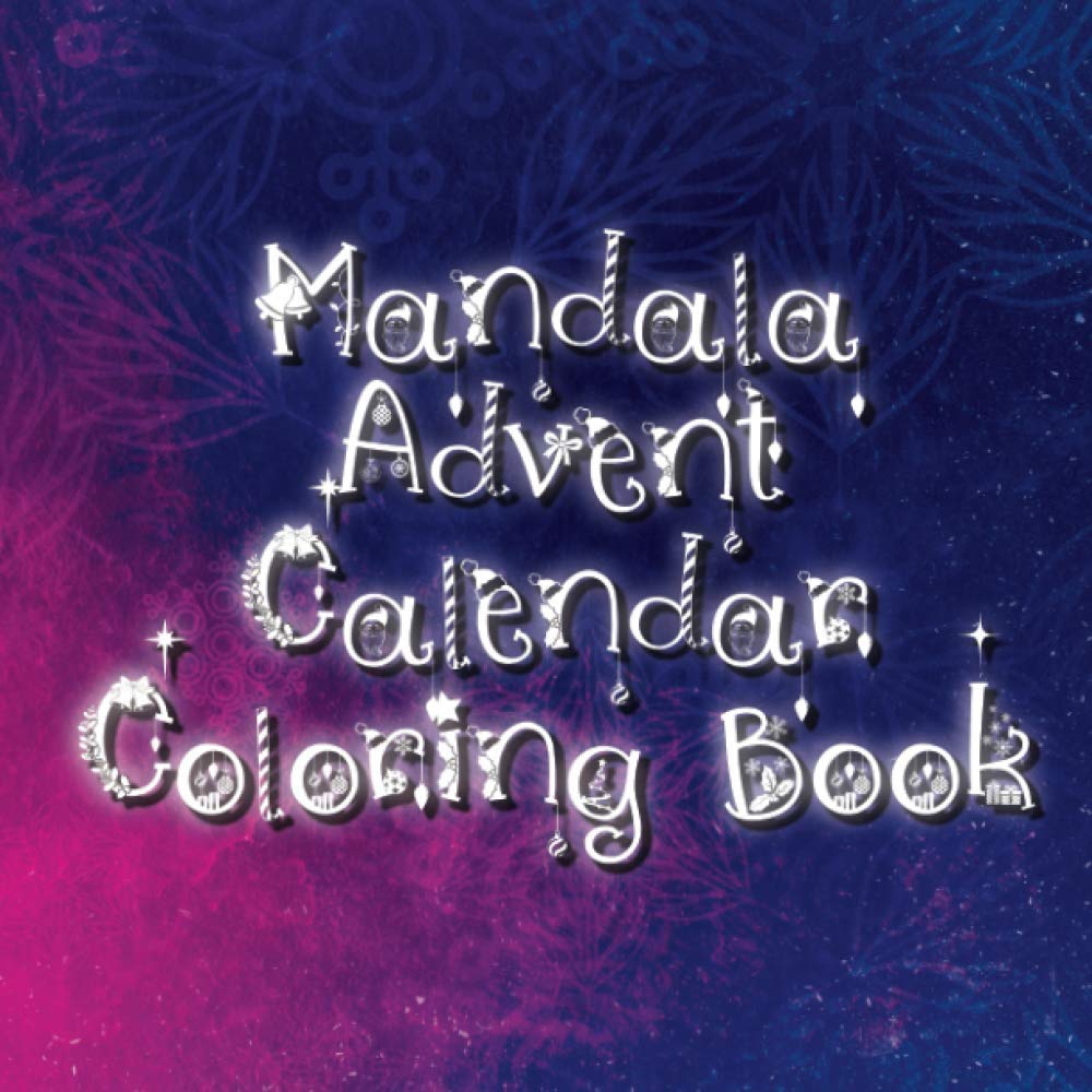 Mandala Advent Calendar Coloring Book: 24 Advent Mandala Christmas Coloring Pages on Black Paper for Adults and Older Children