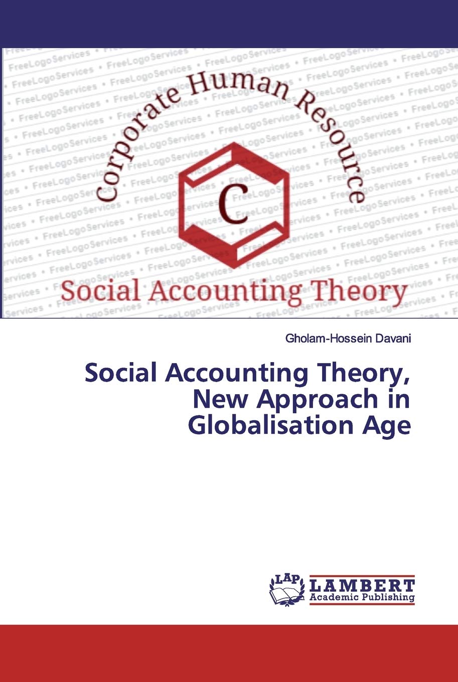 Social Accounting Theory, New Approach in Globalisation Age: Davani, Gholam-Hossein: 9786200086273: Books - Amazon.ca