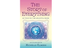 The Story of Everything: As told in The Urantia Book