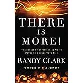 There Is More!: The Secret to Experiencing God's Power to Change Your Life