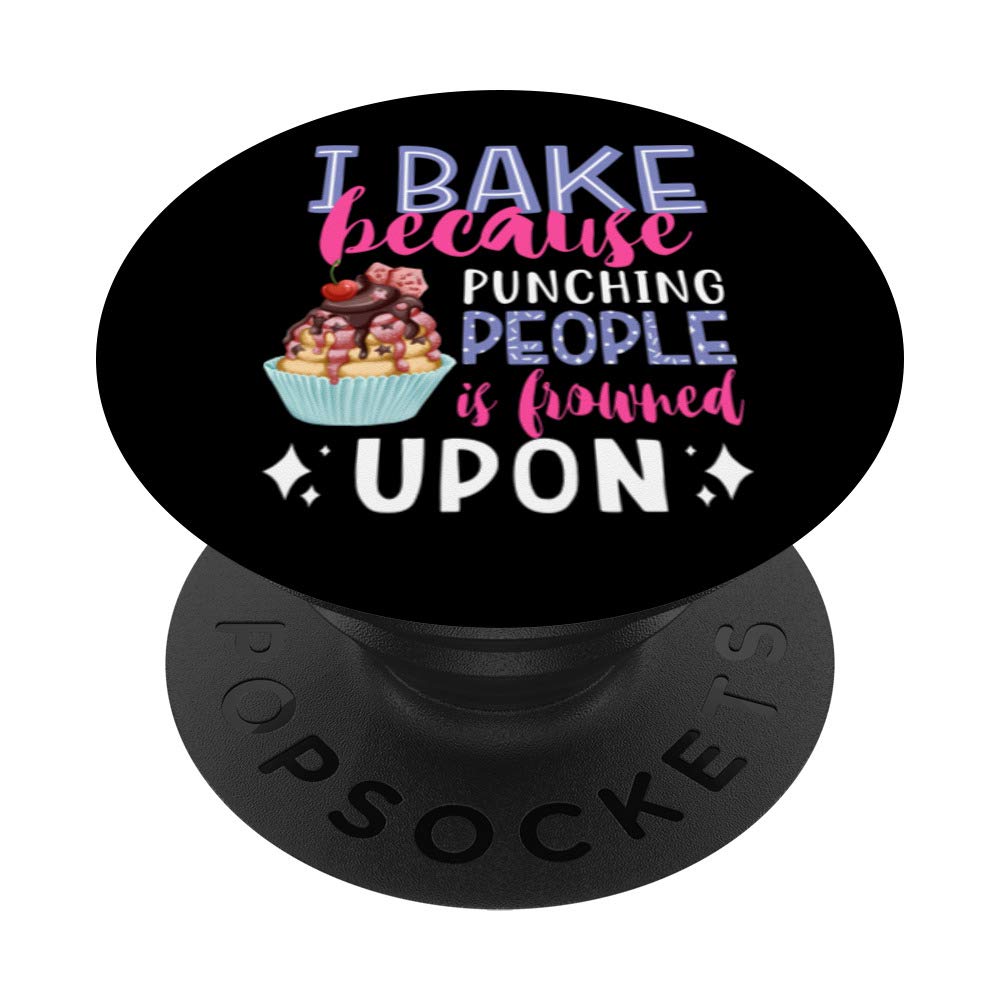 I Bake Because Punching People Is Frowned Upon Baking Baker PopSockets PopGrip: Swappable Grip for Phones & Tablets