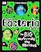 The Bacteria Book: The Big World of Really Tiny Microbes primary