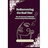 Rediscovering the Real You: The self-discovery workbook for women seeking clarity and purpose
